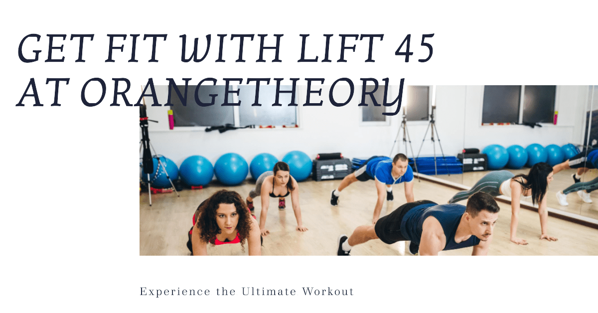 what is lift 45 orangetheory